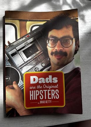 Книга англійською мовою dads are the original hipsters автора бреда гетті (brad getty).
