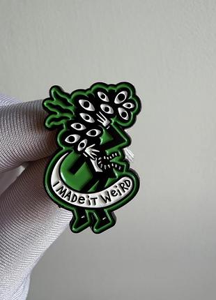 Пін значок металевий брошка монстр «i made it weird» – дивний зелений персонаж з багатьма очима