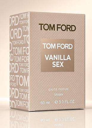 Tom ford vanilla sex 60 мл кремова спокуслива ваніль з мигдалем, тонкою і сандалом. теплий, чуттєвий, унісекс.