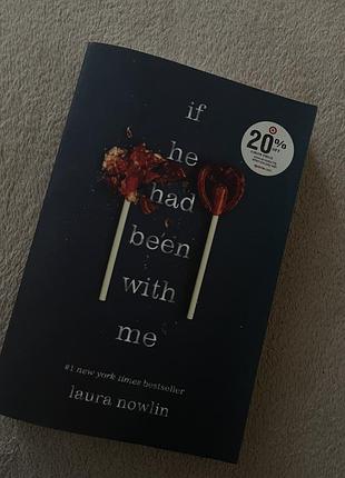 Книга оригінал « if he had been with me » laura nowlin( ідеальна )
