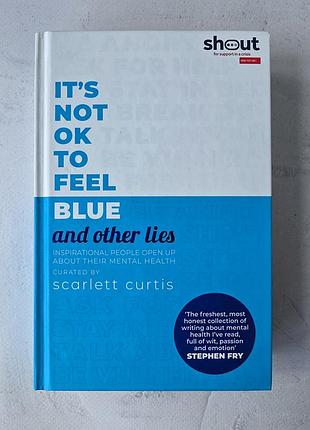 It's not ok to feel blue and other lies - scarlett curtis / book in english / книга англійською