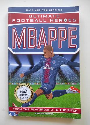 Книга о колицах мбаппе mbappe килиан герои футбола ultimetate football heroes на английском языке английским языком герои футбола