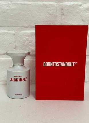 Borntostandout drunk maple eau de parfum 50 мл