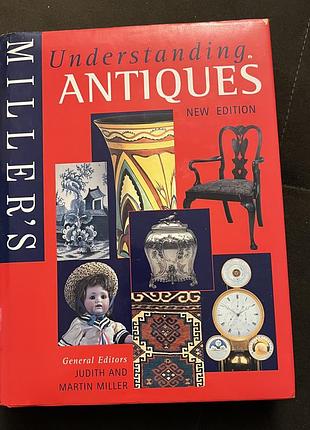 Miller’s understanding antiques — велика ілюстрована енциклопедія антикваріату