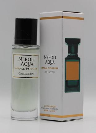 Парфюмированная вода унісекс morale parfums neroli aqua 30 мл