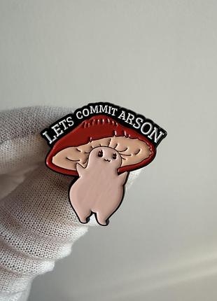 Пін значок металевий брошка гриб «let’s commit arson» — смішний мемний пін мухомор