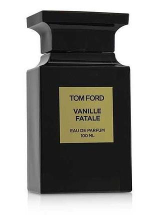 Парфуми унісекс tom ford vanille fatale 100 мл