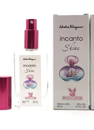 Женский аромат incanto shine ( инканто шайн) с феромоном 60 мл