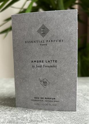 Essential parfums ambre latte пробник 2 мл.