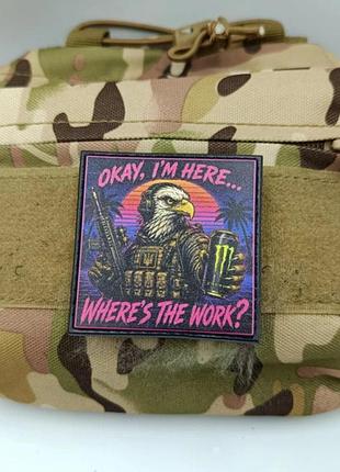 Шеврон okay, i`m here...whre`s the work? eagle 2