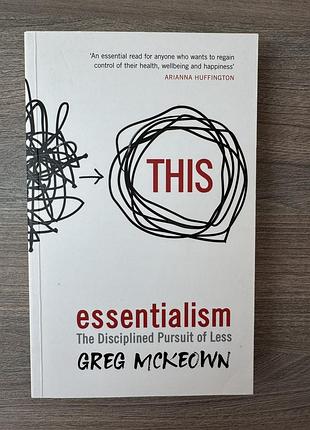 Книга essentialism. the disciplined pursuit of less (есенціалізм мовою оригіналу) ґреґ маккеон