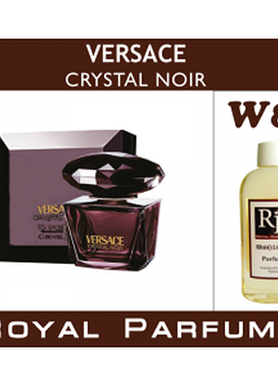 «crystal noir» от versace. духи на разлив royal parfums 100 мл