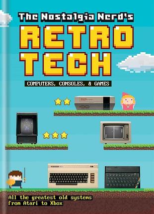 Книга - the nostalgia nerd retro tech computer, consoles and games - издание ilex - 244 страницы