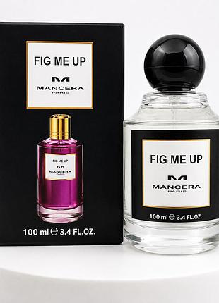 Mancera fig me up 100 ml унисекс perfume vip 100 мл