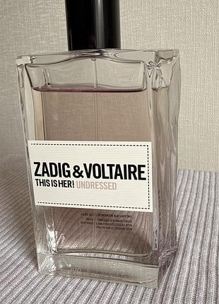 Zadig & voltaire this is her! undressed 90 мл из 100 мл