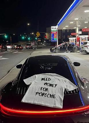 Футболка - "need money for porsche". m