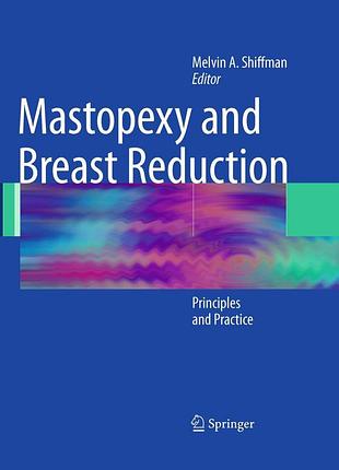 Mastopexy and breast reduction. principles and practice. 2009. melvin a. shiffman.