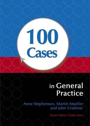 100 cases in general practice. 2009. a. stephenson, m. mueller, j. grabinar.