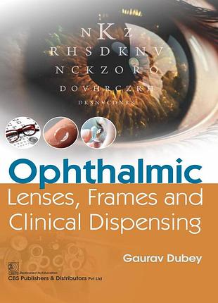 Ophthalmic lenses, frames and clinical dispensing. 2024. gaurav dubey.