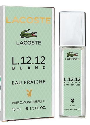Lacoste l.12.12 blanc eau fraiche pheromone parfum мужской 40 мл