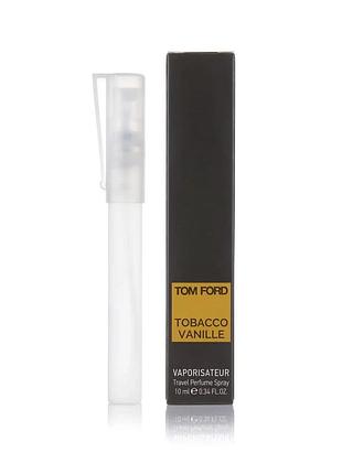 Унисекс мини парфюм tom ford tobacco vanille 10 мл