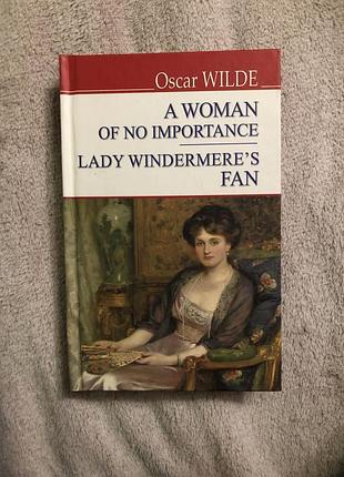 Художні + поезія та драматургія + оскар вайлд + a woman of no importance, lady windermere's fan + англійська, м'яка
