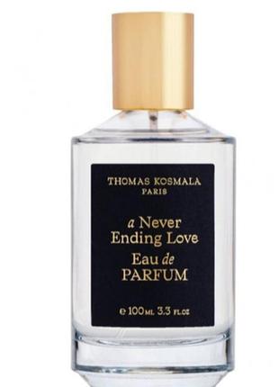 Парфум thomas kosmalaa never ending love eau de parfum 100 мл.елитные.vip