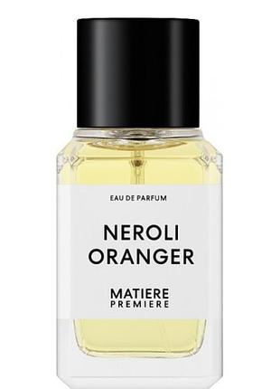 Парфум matiere premiere neroli oranger 100 мл,унисекс.елитные.vip