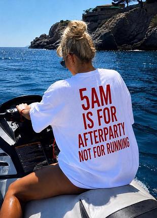 Оверсайз футболка «5 am is for afterparty» — стильная футболка с надписью