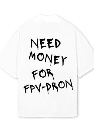 Футболка - "need money for fpv-dron ".
