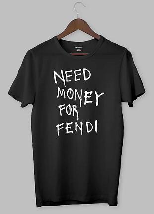 Футболка - "need money for fendi". s, белый