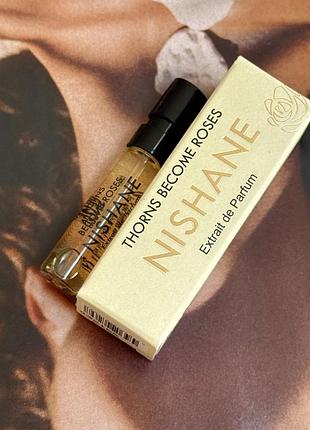 Nishane thorns become roses extrait de parfum, пробник 2 мл оригінал