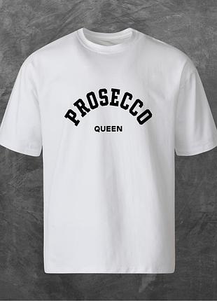 Футболка унісекс з принтом prosecco queen оверсайз біла l