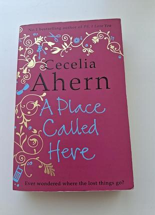 Художні, сучасна проза, cecelia ahern - a place called here (англійська, м'яка)