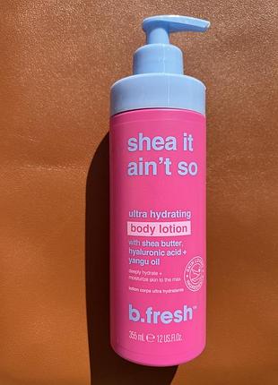 Крем для тіла b.fresh shea it ain't so ultra moisturizing body lotion ультразволожувальний 355 мл