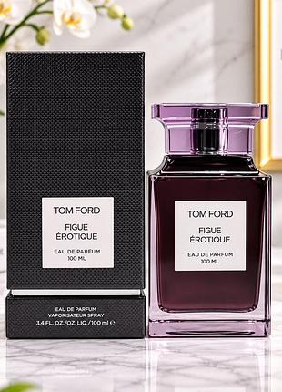 Парфум унісекс tom ford figue erotique 100 мл люкс якість