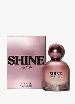 Парфюмированная вода shine by pink parfum от victoria's secret pink парфюм