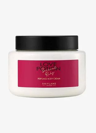 Парфумований крем для тіла love potion sensual ruby лав поушен сеншуел рубі oriflame