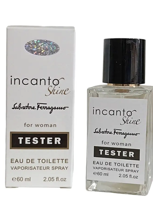 Тестер hologram salvatore ferragamo incanto shine/саввара феррагамо інканто шайн/60 ml