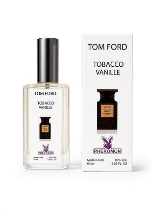 Духи жіночі/ чоловічі tom ford tobacco vanille унісекс 60 мл парфуми том форд