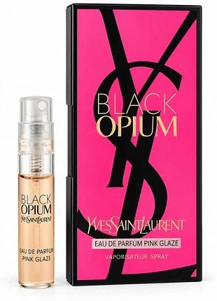 Yves saint laurent black opium pink glaze 1.2 мл - оригинальный пробник парфюмированной воды для женщин