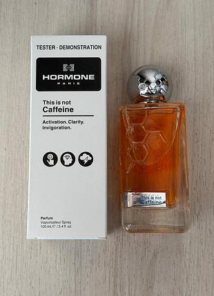 Hormone paris this is not caffeine 100 ml тестер оригинала
