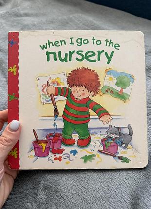 Дитяча книга «when i go to the nursery» англійською мовою, картонна палітурка