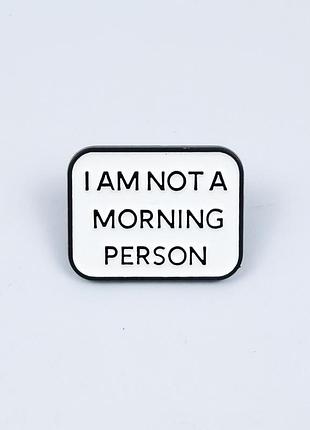 Значок металевий i am not a morning person