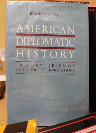 American diplomatic history: two centuries of changing interpretations.