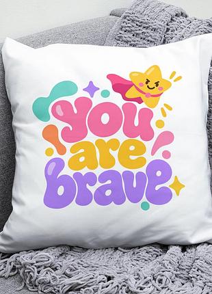 Декоративна подушка плюшевая подарок you are brave