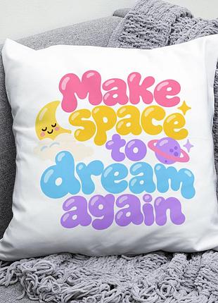 Декоративна подушка плюшева подарунок make space to dream again