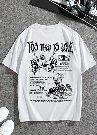 Футболка too tired to love