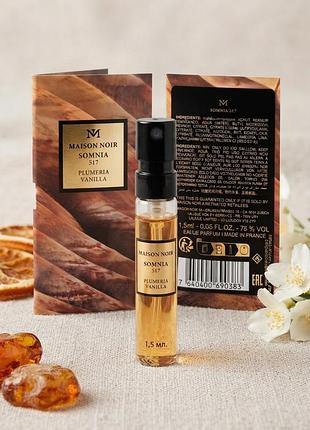 maison noir somnia 517 (также известный как plumeria vanilla) – это роскошный нишевый парфюм в удобном формате пробника (1,5 мл). 
​