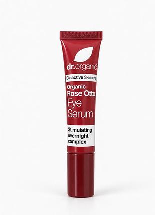 Dr. organic rose otto eye serum — органічна сироватка для шкіри навколо очей, 15 мл